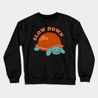 Turtle Slow Down Tortoise Crewneck Sweatshirt